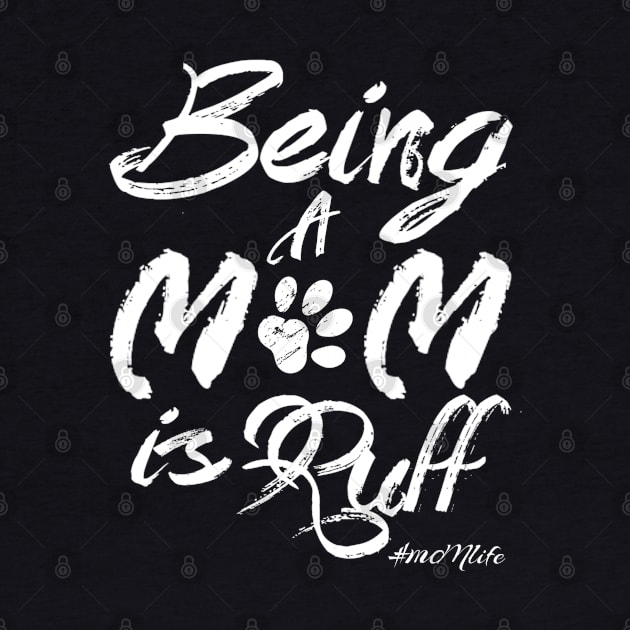 #MOMlife - Being A Mom Is Ruff by Vitalitee